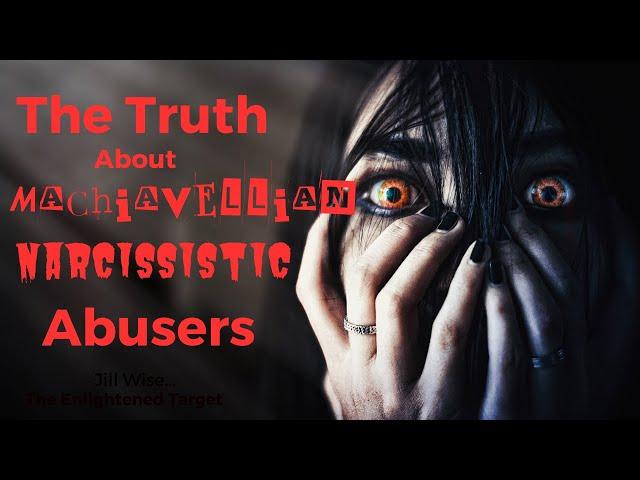 The Truth About Machiavellian Narcissistic Abusers