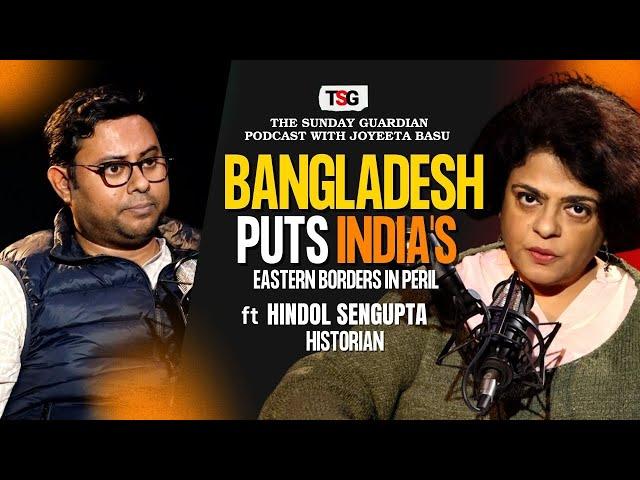 Bangladesh is going the Pakistan way, Historian Hindol Sengupta tells Joyeeta Basu | Episode 7