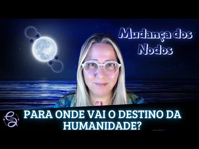 O DESTINO da HUMANIDADE vai MUDAR DE RUMO | MUDANÇA DOS NODOS PARA O EIXO PEIXES E VIRGEM.