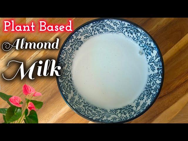 Plant Based Almond milk recipe! How to make almond milk at home | Dairy free milk recipes