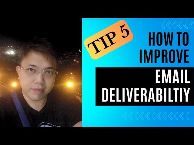 How To Improve Email Deliverability - Tip 5