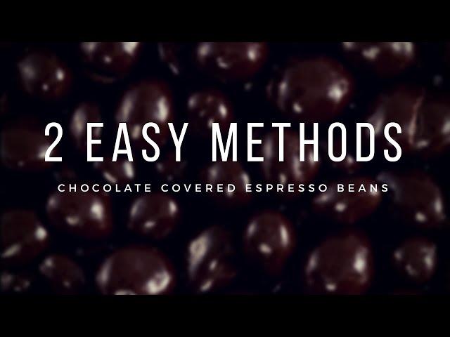 HOW TO MAKE CHOCOLATE COVERED ESPRESSO BEANS [2 Easy Homemade Recipes]