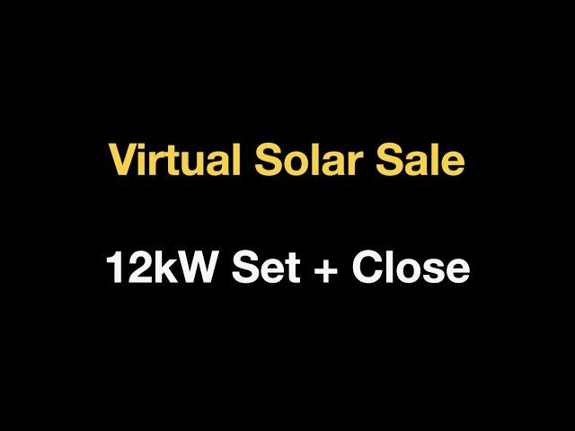 Live Virtual Solar Sales Call: 12kW Set and Close