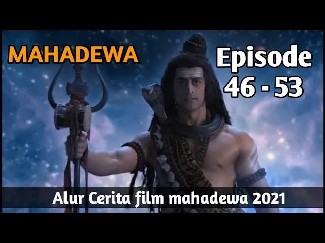 MAHADEWA ANTV FULL EPISODE (Alur cerita film mahadewa 46 - 53)