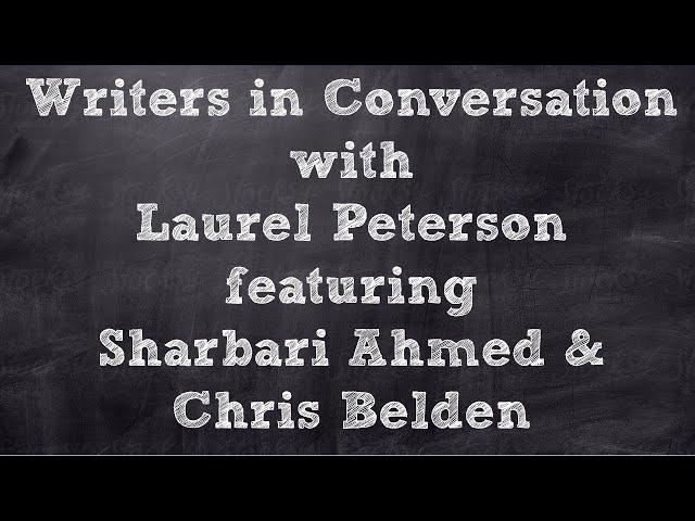 Writers in Conversation with Laurel Peterson feature Sharbari Ahmed & Chris Belden