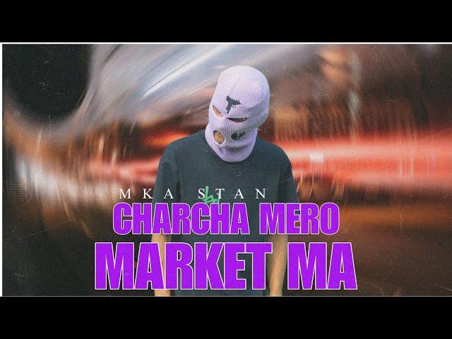 Mk stan - charcha mero market ma (official music video)