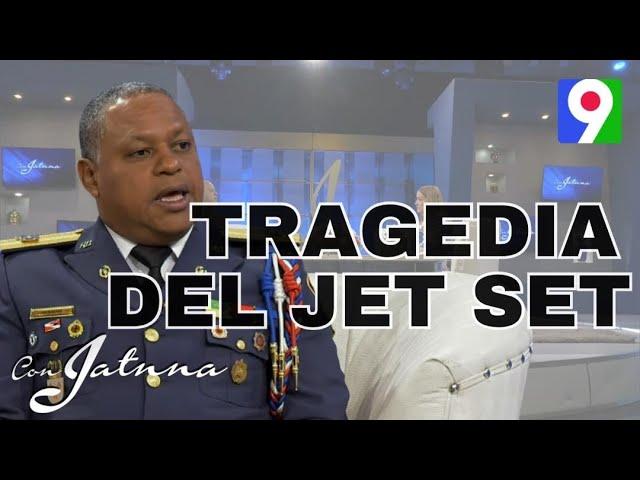“La tragedia del Jet Set contada por sus Héroes ” | Con Jatnna
