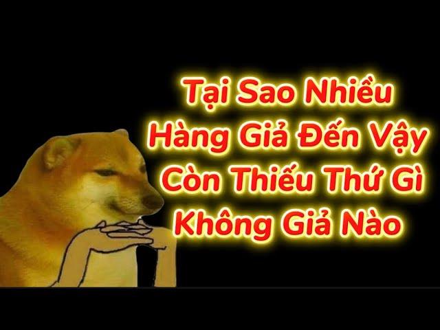 Hàng Giả Nhiều Đến Đáng Báo Động Có Lẽ Từ Rất Lâu Rồi
