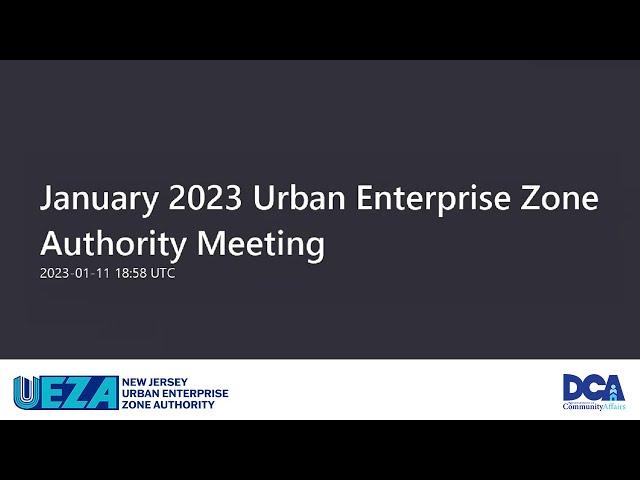 January 2023 Urban Enterprise Zone Authority Meeting 20230111 135830 Meeting Recording