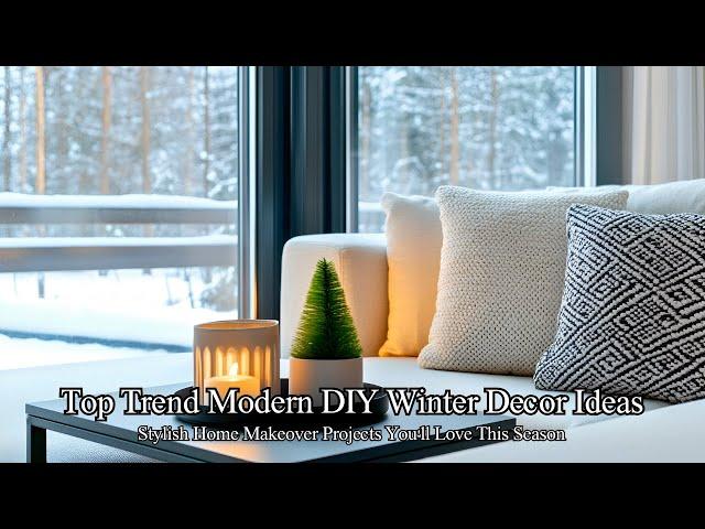 Top 10 Modern DIY Winter Decor Ideas: Stylish Home Makeover Projects You'll Love This Season 2025