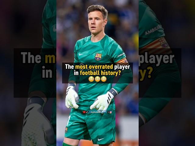 Ter Stegen: The most OVERRATED player in history?  #football