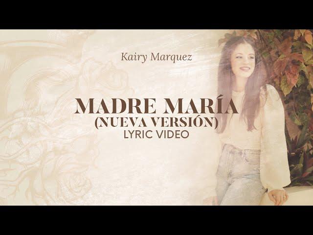 Madre María  - LETRAS - Kairy Marquez - Música Católica