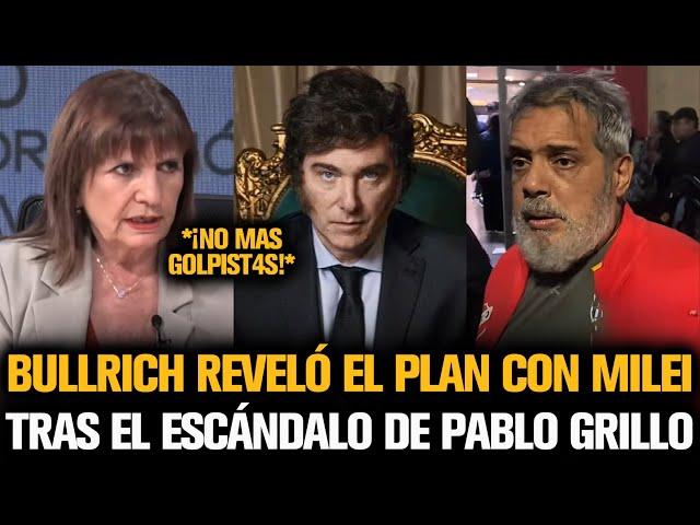 BULLRICH REVELÓ EL PLAN CON MILEI TRAS EL ESCÁNDALO CON PABLO GRILLO