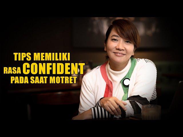 TIPS MEMILIKI RASA 'CONFIDENT' PADA SAAT MOTRET!