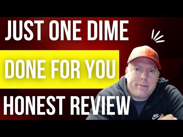 Just One Dime Done For You Program - My Honest Review