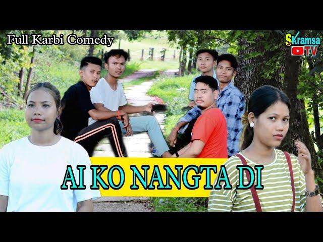 AI KO NANGTA DI || Karbi Comedy Video Funny|| SKramsa TV