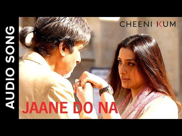 Jaane Do Na (Full AudioSong) | Cheeni Kum | Amitabh Bachchan & Tabu