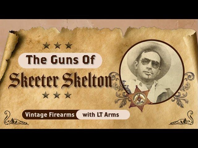 Skeeter Skelton: Pistol Aficionado, Texas Lawman, and Writer