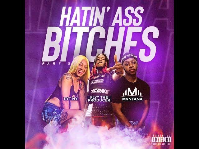 PYT NY x FLYY x MVNTANA - HATIN A** PT.2