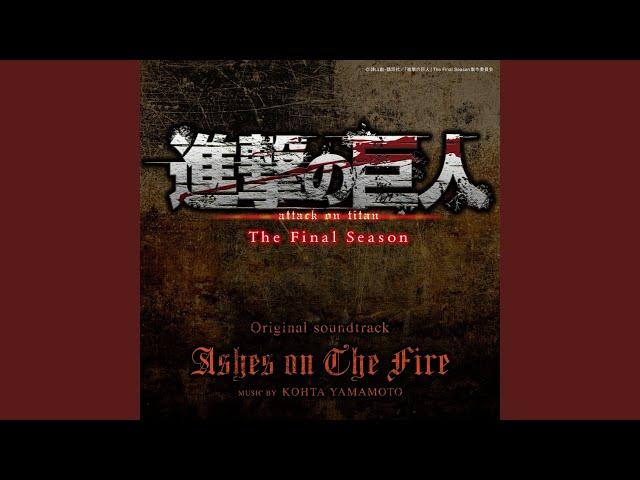 Ashes on The Fire (進撃の巨人 The Final Season Original Soundtrack)