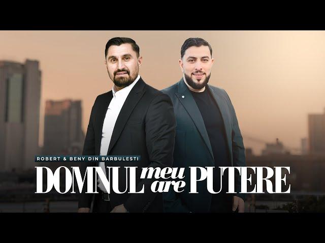 Robert Și Beny din Bărbulești Domnul meu are putere