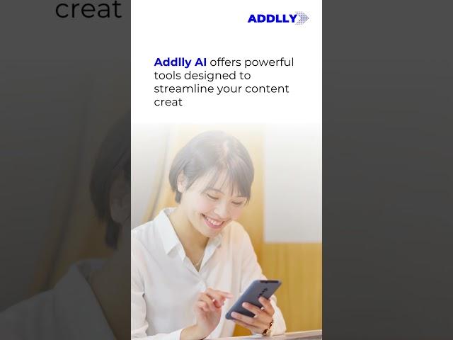 Save Time on Content Creation with Addlly AI! 