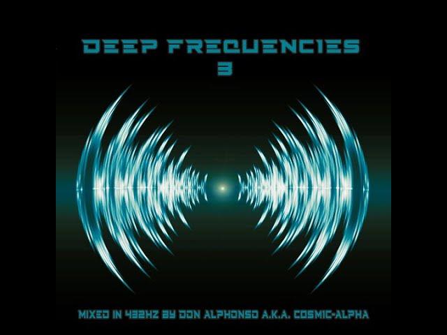 DEEP FREQUENCIES III 432Hz DEEP TECHNO - Don Alphonso a.k.a.  C0SM1C-4LPH4