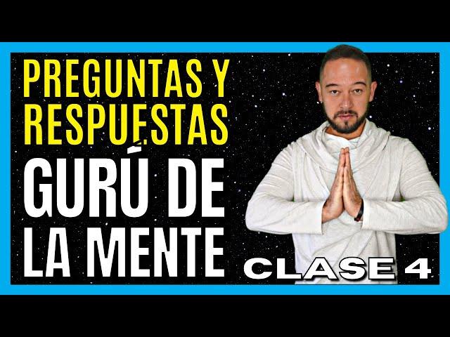 Clase #4 Preguntas & Respuestas  Gurú de la Mente