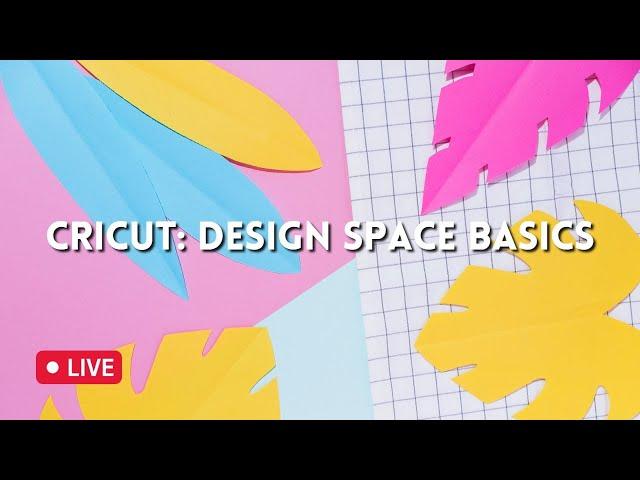 Cricut: Design Space Basics