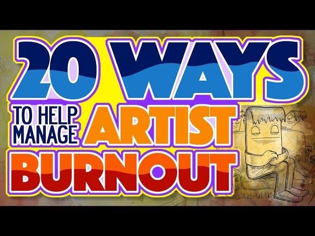 20 Ways to Manage Art Burnout