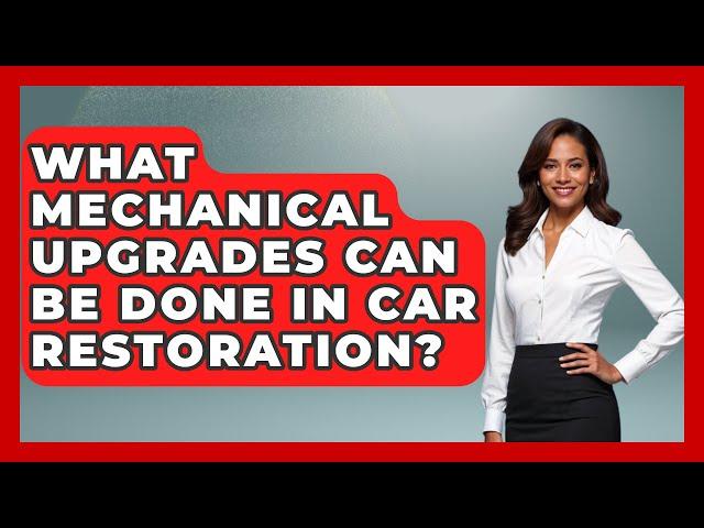 What Mechanical Upgrades Can Be Done in Car Restoration? - Car Performance Pros