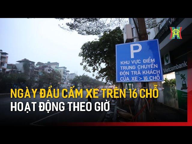 Ngày đầu cấm xe trên 16 chỗ hoạt động theo giờ | Tin tức