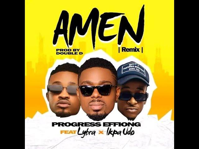 Progress Effiong Feat. Lybra X Ikpa Udo - Amen Remix (Official Video)