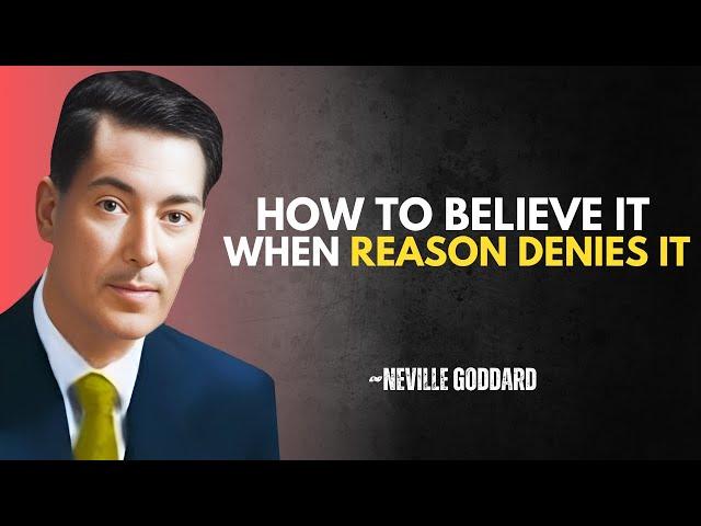 "HOW TO BELIEVE IT, WHEN REASON DENIES IT." | NEVILLE GODDARD BEST LECTURE