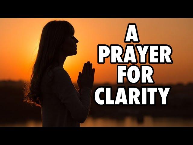 A PRAYER FOR CLARITY | Daily Prayers to God | Our Daily Bread Prayers