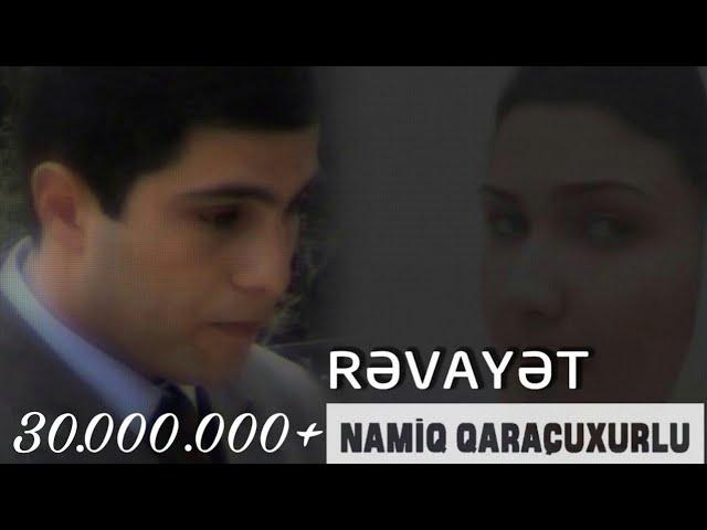 Namiq Qaraçuxurlu - Rəvayət (klip)