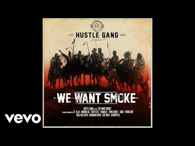 Hustle Gang - Want Smoke (Audio) ft. London Jae, Yung Booke, Dro, T.I.