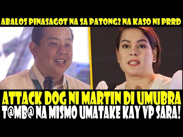 ATTACK DOG NI MARTIN DI UMUBRA T@MB@ NA UMATAKE KAY VP SARA! ABALOS PINASASAGOT SA IKINASO NI PRRD!