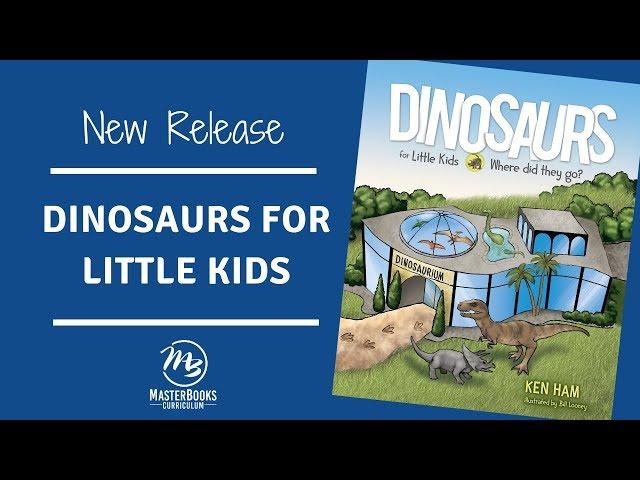 New Release: Dinosaurs for Little Kids // Master Books Homeschool Curriculum & Apologetic Resources