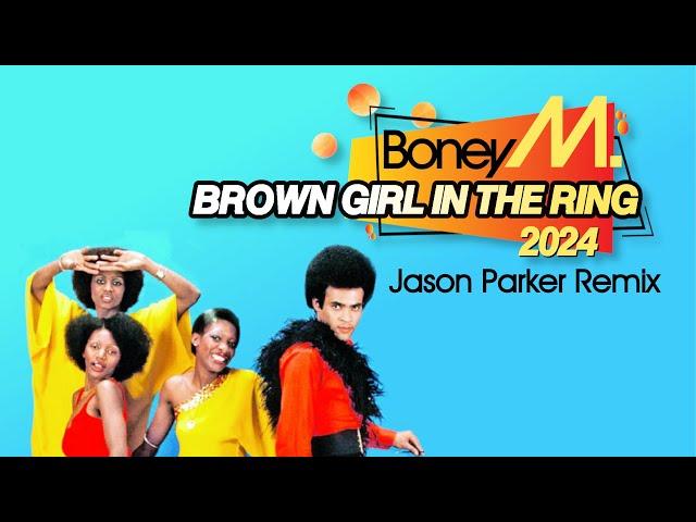 Boney M - Brown Girl In The Ring 2024 (Jason Parker Dance Remix) #boneym #dancemusic #summer #remix