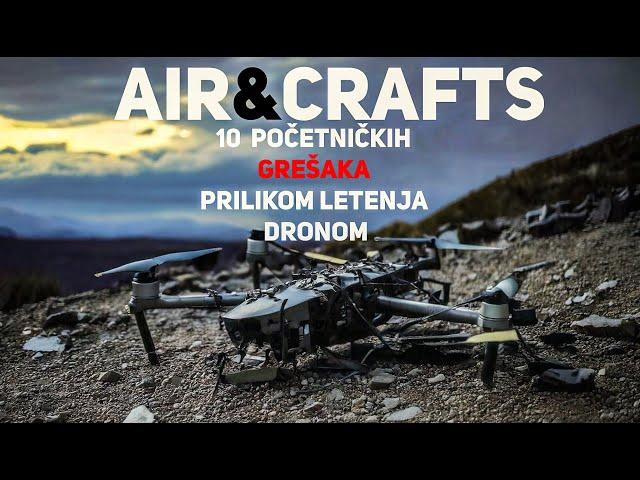 Air&Crafts - 10 POČETNIČKIH grešaka prilikom letenja dronom