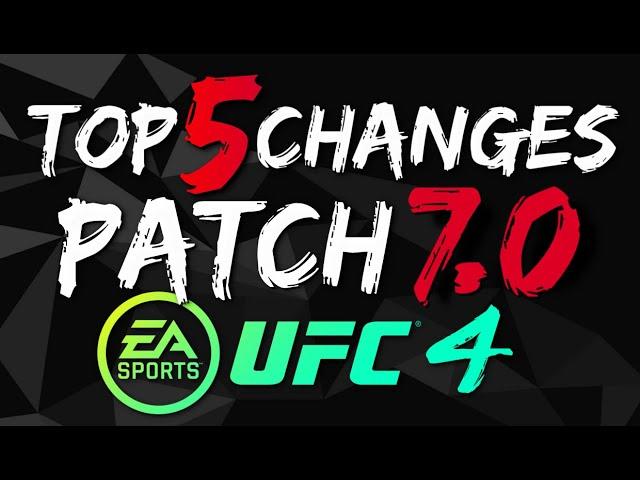 Patch 7.0 Top 5 Changes UFC 4