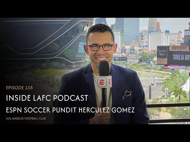 Inside LAFC Ep. 138 - ESPN Soccer Pundit Herculez Gomez