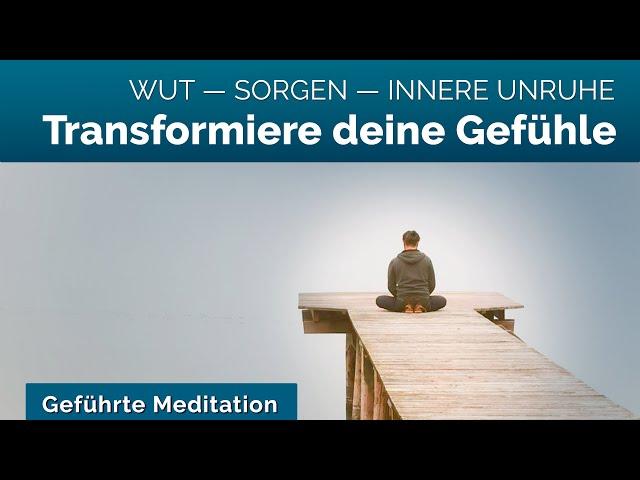 Geführte Meditation zur Auflösung von Sorgen, Unruhe & Grübeln [Negative Emotionen transformieren]