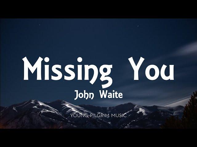 John Waite - Missing You (Lyrics)