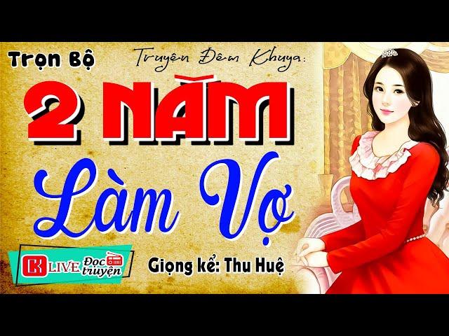 Truyện thực tế việt nam: " 2 NĂM LÀM VỢ " - Tiểu thuyết hôn nhân gia đình 2024 #mcthuhue