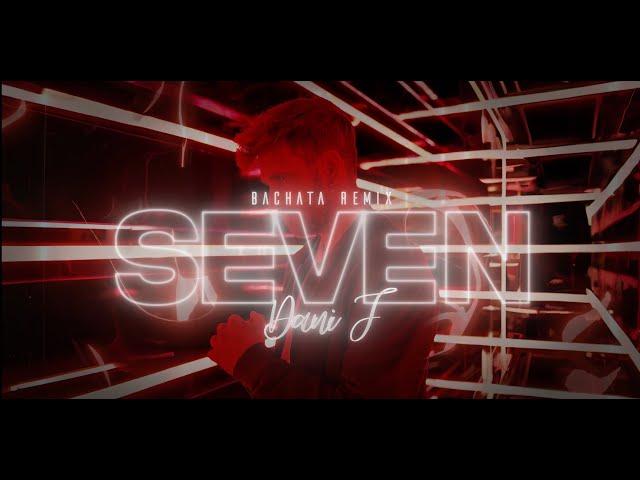 Dani J - Seven (Bachata Version)