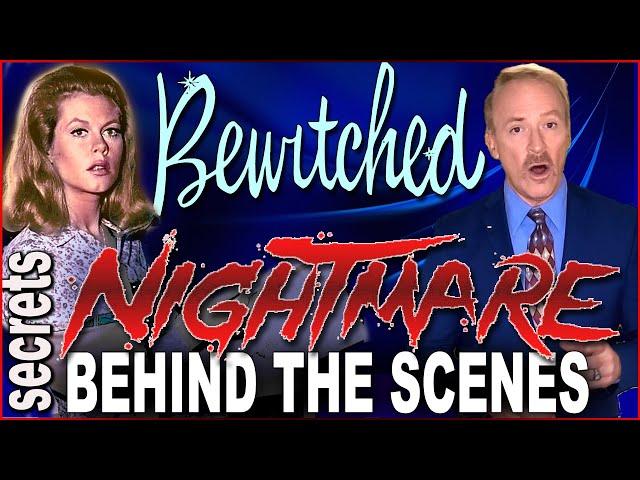 Bewitched – Nightmare Secrets Behind the Scenes