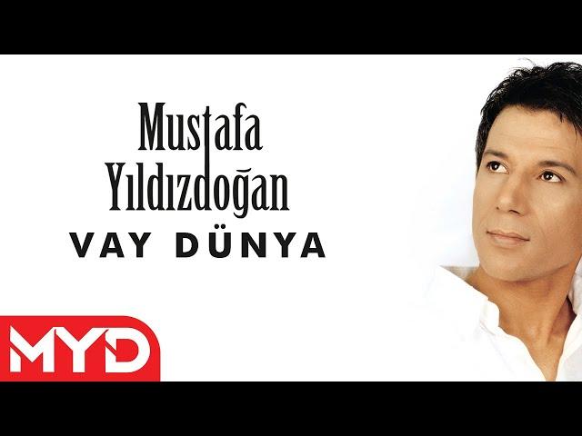 Mustafa Yıldızdoğan -  Vay Dünya