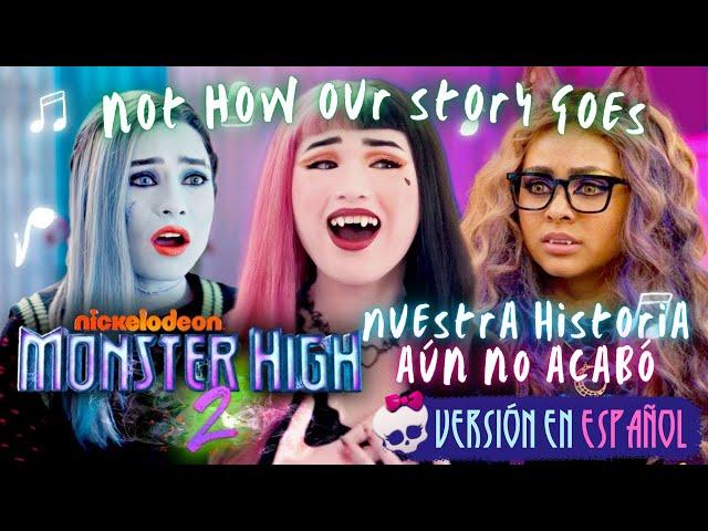 Not How Our Story Goes (Versión en ESPAÑOL) | Monster High: La Película 2